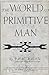 The World of Primitive Man