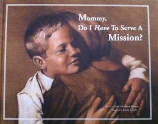 Mommy, Do I Have to Serve a Mission?