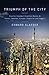 Triumph of the City by Edward L. Glaeser