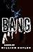 Bang (The Bang Trilogy Book...