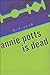 Annie Potts Is Dead by Yunis Alam
