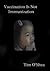 Vaccination Is Not Immunization by Tim O'Shea