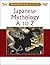 Japanese Mythology A to Z by Jeremy Roberts