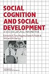 Social Cognition and Social Development: A Sociocultural Perspective (Cambridge Studies in Social and Emotional Development) Social Cognition and Social Development: A Sociocultural Perspective (Cambridge Studies in Social and Emotional Development)