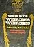 Weirdies, Weirdies, Weirdie...