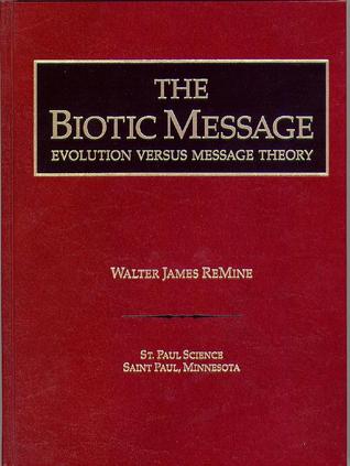 The Biotic Message: Evolution Versus Message Theory (Hardcover)