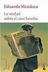 La verdad sobre el caso Savolta by Eduardo Mendoza