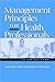 Management Principles for Health Professionals: .