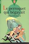 Le Perroquet Qui Bégayait by Robert Arthur