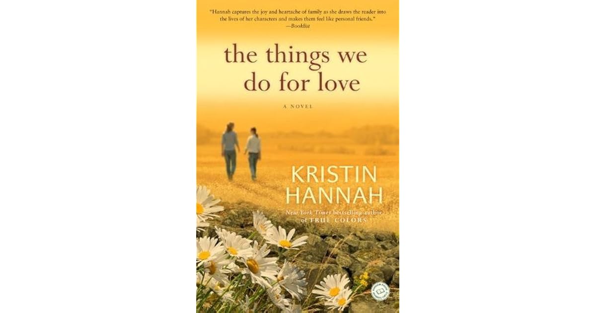 The Things We Do for Love by Kristin Hannah