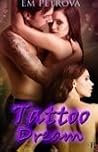 Tattoo Dream by Em Petrova