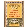 Florence Lin's Complete book of Chinese Noodles, Dumplings and Breads Florence Lin's Complete book of Chinese Noodles, Dumplings and Breads