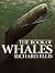 The Book of Whales by Richard   Ellis