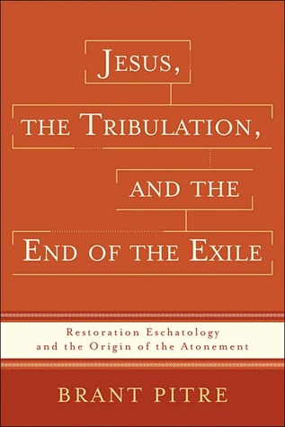 Jesus, the Tribulation, and the End of the Exile: Restoration Eschatology and the Origin of the Atonement (Paperback)