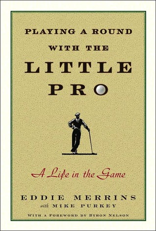 Playing a Round With the Little Pro: A Life in the Game (Hardcover)