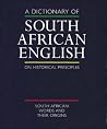 A Dictionary of South African English on Historical Principles A Dictionary of South African English on Historical Principles