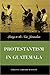 Protestantism in Guatemala: Living in the New Jerusalem