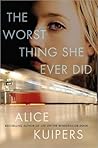 The Worst Thing She Ever Did by Alice Kuipers