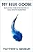 My Blue Goose, Exploiting T...