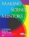 Making Science Mentors: A 10-session Guide for Middle Grades Making Science Mentors: A 10-session Guide for Middle Grades