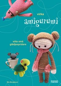 Virka Amigurumi: söta små glädjespridare (Hardcover)
