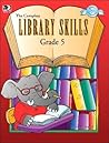 The Complete Library Skills, Grade 5 The Complete Library Skills, Grade 5