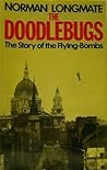The doodlebugs: The story of the flying-bombs