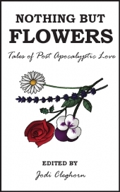 Nothing but Flowers: Tales of Post Apocalyptic Love (ebook)