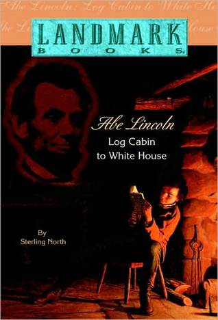 Abe Lincoln : Log Cabin to White House (Library Binding)