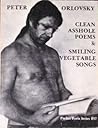 Clean Asshole Poems & Smiling Vegetable Songs by Peter Orlovsky