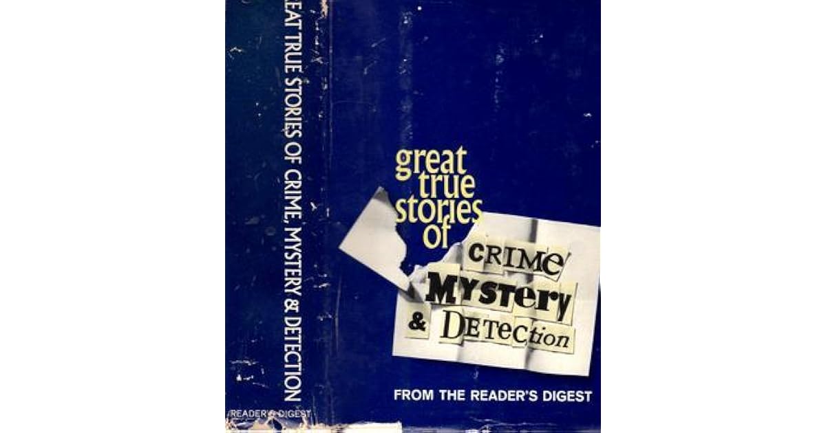 Great True Stories of Crime, Mystery &amp; Detection by Reader�s Digest