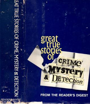 Great True Stories of Crime, Mystery & Detection