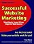 Successful Website Marketing: Worksheets, Forms & Easy Steps for Web Success