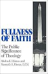 Fullness of Faith: The Public Significance of Theology (Isaac Hecker Studies in Religion and American Culture) Fullness of Faith: The Public Significance of Theology (Isaac Hecker Studies in Religion and American Culture)