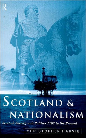 Scotland and Nationalism: Scottish Society and Politics 1707 to the Present (Paperback)