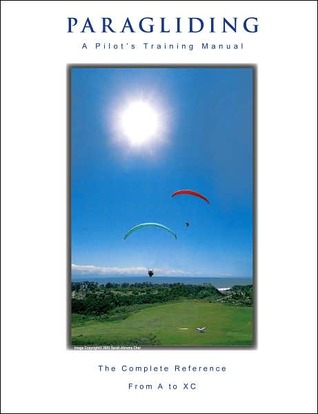 Paragliding - A Pilot's Training Manual