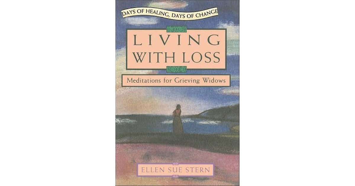 Living with Loss Meditations for Grieving Widows by Ellen Sue Stern
