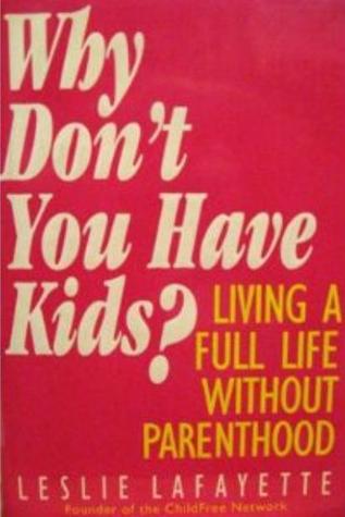 Why Don't You Have Kids?: Living a Full Life Without Parenthood (Hardcover)