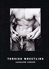 Turkish Wrestling Turkish Wrestling