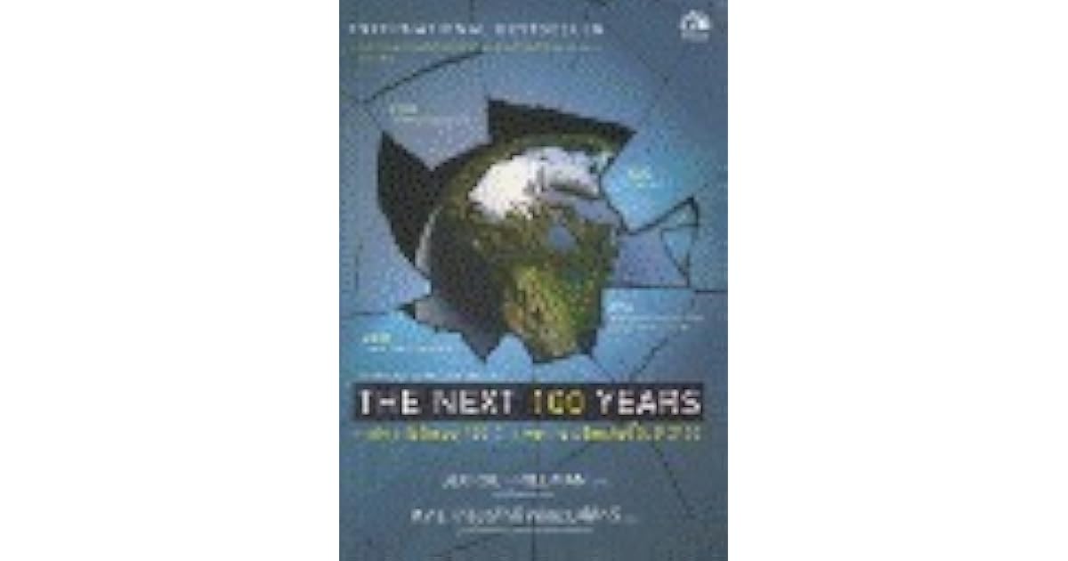 The Next 100 Years: A Forecast for the 21st Century by George Friedman