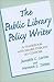 Public Library Policy Writer: A Guidebook with Model Policies on CD-ROM