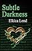 Subtle Darkness