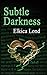 Subtle Darkness