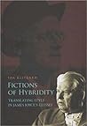 Fictions of Hybridity: Translating Style in James Joyce's "Ulysses" Fictions of Hybridity: Translating Style in James Joyce's "Ulysses"