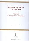 Roman Mosaics of Britain: Volume II - South-West Britain