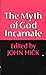 The Myth of God Incarnate by John Harwood Hick