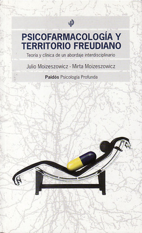 Psicofarmacología y territorio freudiano: teoría y clínica de un abordaje interdisciplinario (Paperback)