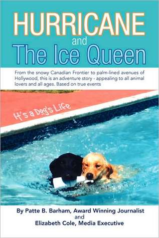 Hurricane and The Ice Queen: From the snowy Canadian Frontier to palm-lined avenues of Hollywood, this is an adventure story - appealing to all animal lovers and all ages. Based on true events (Paperback)