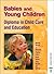 Babies and Young Children: Diploma in Childcare Ande Ducation