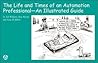The Life and Times of an Automation Professional: An Illustrated Guide